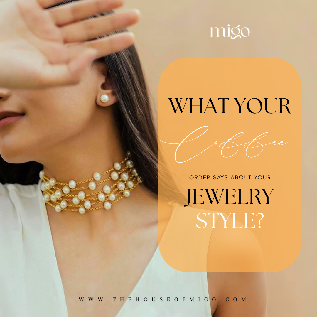 What Your Coffee Order Says About Your Jewelry Style